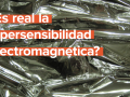 ¿Es real la hipersensibilidad electromagnética?